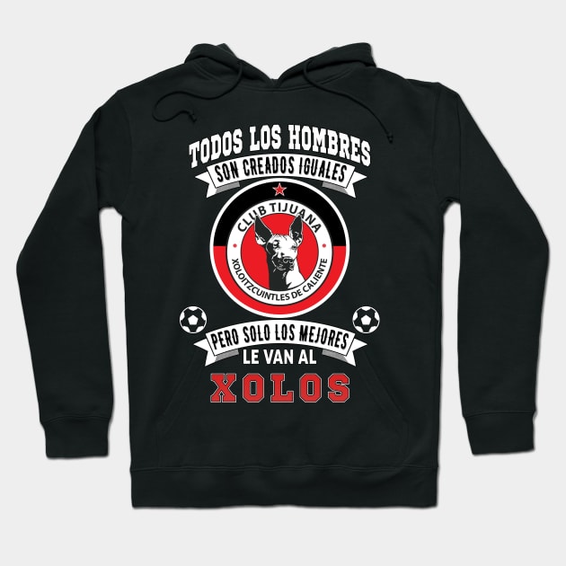 Playera Xolos de Tijuana Los Mejores le van a Xolos Futbol Mexicano Hoodie by soccer t-shirts